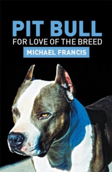 Pit Bull : For Love of the Breed