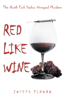 Red Like Wine : The North Fork Harbor Vineyard Murders