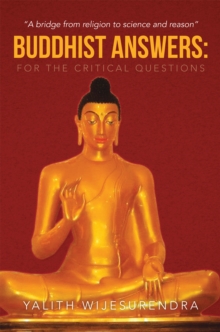 Buddhist Answers: for the Critical Questions : A Bridge from Religion to Science and Reason