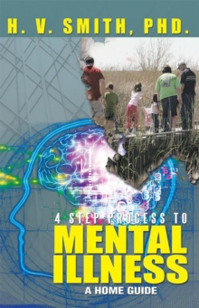 4 Step Process to Mental Illness : A Home Guide