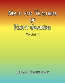 Math for Teachers of Eight Graders : Volume 2