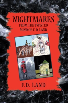 Nightmares Book Viii : From the Twisted Mind of F. D. Land