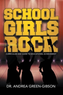 School Girls Rock : Curriculum and Guide to Educational Achievement