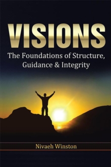 Visions : The Foundations of Structure, Guidance & Integrity