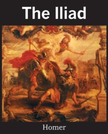 The Iliad, Paperback / softback Book The Iliad, Paperback / softback Book