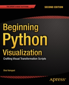 Beginning Python Visualization : Crafting Visual Transformation Scripts