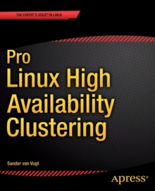 Pro Linux High Availability Clustering, Paperback / softback Book Pro Linux High Availability Clustering, Paperback / softback Book
