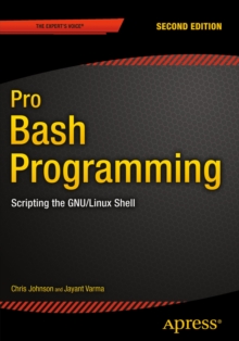 Pro Bash Programming, Second Edition : Scripting the GNU/Linux Shell