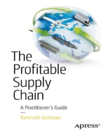 The Profitable Supply Chain : A Practitioner's Guide