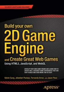 Build your own 2D Game Engine and Create Great Web Games : Using HTML5, JavaScript, and WebGL