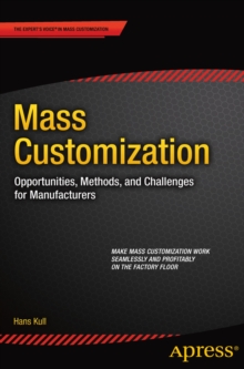 Mass Customization : Opportunities, Methods, and Challenges for Manufacturers