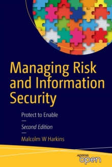 Managing Risk and Information Security : Protect to Enable, Paperback Book Managing Risk and Information Security : Protect to Enable, Paperback Book