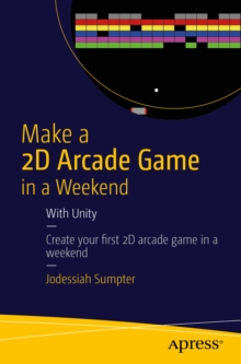 Make a 2D Arcade Game in a Weekend : With Unity