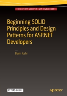 Beginning SOLID Principles and Design Patterns for ASP.NET Developers, Paperback Book Beginning SOLID Principles and Design Patterns for ASP.NET Developers, Paperback Book