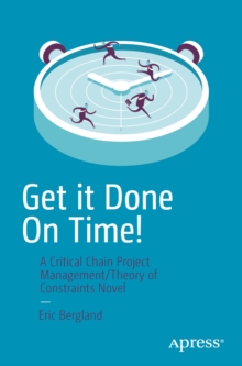 Get it Done On Time! : A Critical Chain Project Management/Theory of Constraints Novel