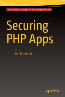 Securing PHP Apps, Paperback / softback Book Securing PHP Apps, Paperback / softback Book
