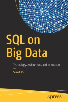 SQL on Big Data : Technology, Architecture, and Innovation, Paperback Book SQL on Big Data : Technology, Architecture, and Innovation, Paperback Book