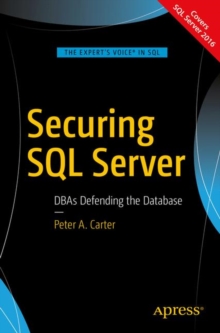 Securing SQL Server : DBAs Defending the Database