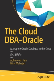 The Cloud DBA-Oracle : Managing Oracle Database in the Cloud