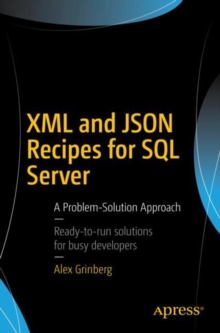 XML and JSON Recipes for SQL Server : A Problem-Solution Approach, Paperback / softback Book XML and JSON Recipes for SQL Server : A Problem-Solution Approach, Paperback / softback Book