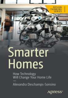 Smarter Homes : How Technology Will Change Your Home Life, Paperback / softback Book Smarter Homes : How Technology Will Change Your Home Life, Paperback / softback Book