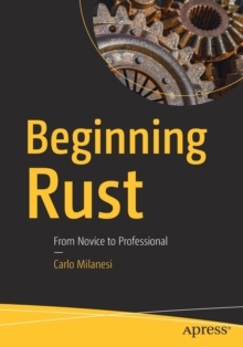 Beginning Rust : From Novice to Professional, Paperback Book Beginning Rust : From Novice to Professional, Paperback Book