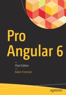Pro Angular 6, Paperback / softback Book Pro Angular 6, Paperback / softback Book