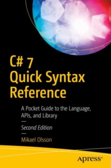 C# 7 Quick Syntax Reference : A Pocket Guide to the Language, APIs, and Library, EPUB eBook C# 7 Quick Syntax Reference : A Pocket Guide to the Language, APIs, and Library, EPUB eBook