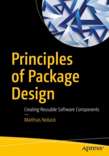 Principles of Package Design : Creating Reusable Software Components