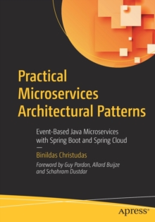 Practical Microservices Architectural Patterns : Event-Based Java Microservices with Spring Boot and Spring Cloud