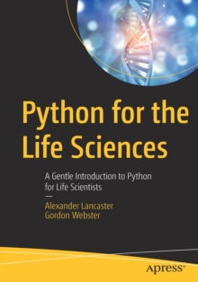 Python for the Life Sciences : A Gentle Introduction to Python for Life Scientists