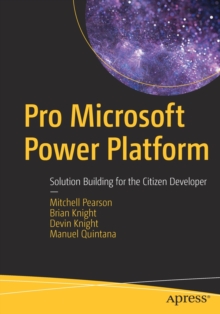 Pro Microsoft Power Platform : Solution Building for the Citizen Developer