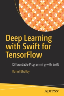 Deep Learning with Swift for TensorFlow : Differentiable Programming with Swift