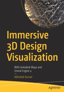 Immersive 3D Design Visualization : With Autodesk Maya and Unreal Engine 4