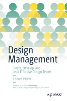 Design Management : Create, Develop, and Lead Effective Design Teams