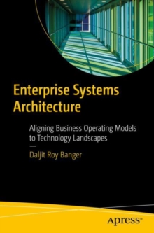 Enterprise Systems Architecture : Aligning Business Operating Models to Technology Landscapes