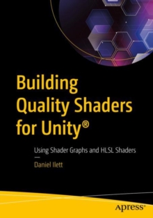 Building Quality Shaders for Unity : Using Shader Graphs and HLSL Shaders