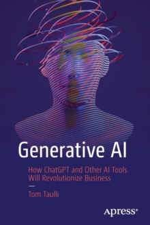 Generative AI : How ChatGPT and Other AI Tools Will Revolutionize Business