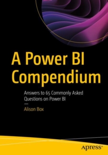 A Power BI Compendium : Answers to 65 Commonly Asked Questions on Power BI