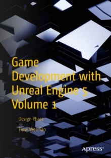 Game Development with Unreal Engine 5 Volume 1 : Design Phase