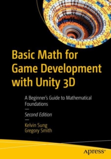 Basic Math for Game Development with Unity 3D : A Beginner's Guide to Mathematical Foundations