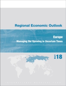 Regional economic outlook : Europe, managing the upswing in uncertain times, Paperback / softback Book Regional economic outlook : Europe, managing the upswing in uncertain times, Paperback / softback Book