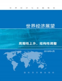 World Economic Outlook, April 2018 (Chinese Edition) : Cyclical Upswing, Structural Change, Paperback / softback Book World Economic Outlook, April 2018 (Chinese Edition) : Cyclical Upswing, Structural Change, Paperback / softback Book