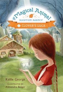 The Magic Animal Adoption Agency : Book 1: Clover's Luck, Paperback / softback Book The Magic Animal Adoption Agency : Book 1: Clover's Luck, Paperback / softback Book