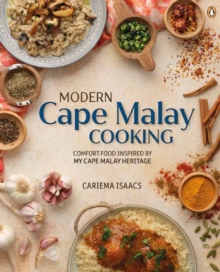 Modern Cape Malay Cooking : Comfort Food Inspired by My Cape Malay Heritage