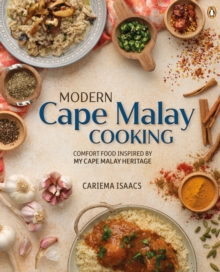 Modern Cape Malay Cooking : Comfort Food Inspired by My Cape Malay Heritage