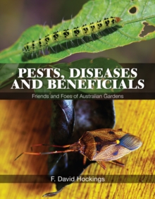 Pests, Diseases and Beneficials : Friends and Foes of Australian Gardens