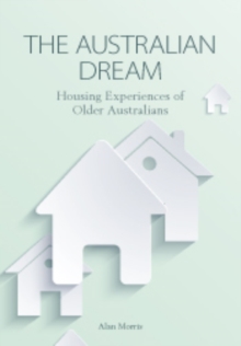 The Australian Dream : Housing Experiences of Older Australians