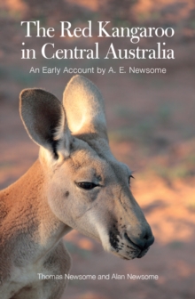 The Red Kangaroo in Central Australia : An Early Account by A. E. Newsome