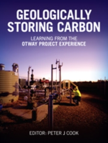 Geologically Storing Carbon : Learning from the Otway Project Experience